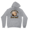 pluto the planet never forget Unisex Hoodie