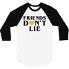 Friends Dont Lie 3/4 Sleeve Shirt