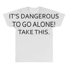 it's dangerous to go alone!take this. All Over Men's T-shirt
