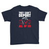 they can't deport all of us Youth Tee