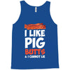 i like pig butts and i cannot lie Tank Top