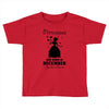 Princesses Are Born In December Toddler T-shirt