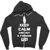 Keep Calm And Put 3 Fingers Up Zipper Hoodie