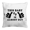 This Baby is Almost Out Throw Pillow
