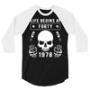 Life Begins at Forty 1978 the Birth of Legends 3/4 Sleeve Shirt