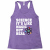 Science It's Like Magic But Real Racerback Tank