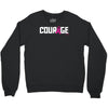 courage Crewneck Sweatshirt
