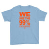 we are the 99% t shirt occupy wall street anti corporate greed black Youth Tee