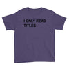 i only read titles Youth Tee