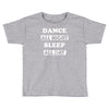dance all night Toddler T-shirt