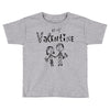 be my valentine Toddler T-shirt