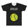 There is No Off-Season All Over Men's T-shirt