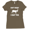 don't worry i goat this Ladies Fitted T-Shirt