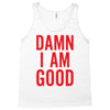 Damn I Am Good Tank Top