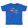 You Are So Great Toddler T-shirt