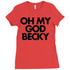 oh my god becky Ladies Fitted T-Shirt