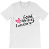good morning handsome T-Shirt
