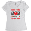 Forget it Girls My Mom Is My Valentine Women's Triblend Scoop T-shirt
