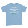 You Can't Make Everyone Happy You're Not an Avacado Youth Tee