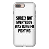 Surely Not Everybody Was Kung Fu Fighting iPhone 8 Plus
