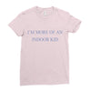 i'm more of an indoor kid Ladies Fitted T-Shirt