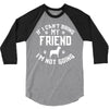 if i can't bring my dog i'm not going 3/4 Sleeve Shirt