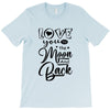 Love You To The Moon And Back T-Shirt