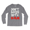 don't mess with dan Long Sleeve Shirts
