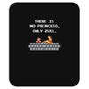 there is no princess Mousepad