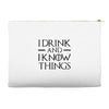 i drink and i know things 2 Accessory Pouches