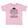 queens are born in february (2) Toddler T-shirt