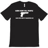 guns don't kill people dads T-Shirt