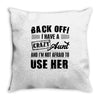 Back Off Crazy Aunt Afraid To Use Her Throw Pillow
