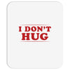 I Don't Hug Mousepad