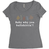 Baby Why You Bullshittin Women's Triblend Scoop T-shirt