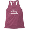 merry fucking christmas Racerback Tank
