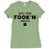 Shut Your Fook'n Mouth, Shut Your Fookin Mouth, you'll do nothing, con Ladies Fitted T-Shirt