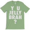 y u jelly brah T-Shirt
