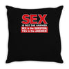 funny rude sex is not the answer, ideal birthday gift or present Throw Pillow