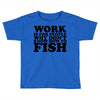 work is for people Toddler T-shirt
