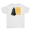 Coolest Dad Ever Next to Darth Vader of Course Youth Tee