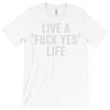 live a fxck yeah life T-Shirt