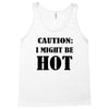 caution i might be hot Tank Top