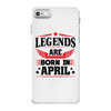 Legends Are Born In April iPhone 7 Case