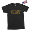 don't you drop Exclusive T-shirt