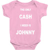 the only cash i need is johnny Baby Onesie