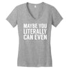 maybe you literally can even Women's V-Neck T-Shirt