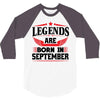 Legends Are Born In September 3/4 Sleeve Shirt