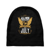 All Men Are Created Equal But Only The Best Are Born In July Baby Beanies