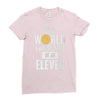 be an eleven Ladies Fitted T-Shirt